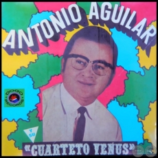 MUJERCITA INGRATA - ANTONIO AGUILAR Y SU CUARTETO VENUS - Ao 1970